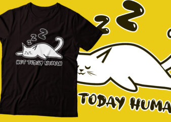 not today human Cat funny T-Shirt Design | tshirt design cat lover |Ai file,PNG file,