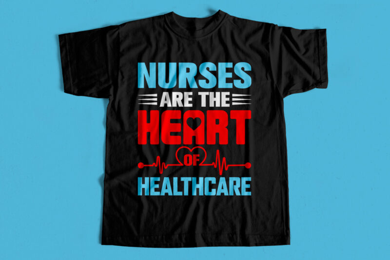 Nurses are the Heart of Healthcare T-Shirt design for sale