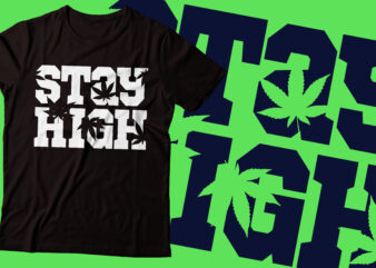 stayhigh weed tshirt design |marijuana design |marijuana design| weed tshirt design | marijuana and cannabis