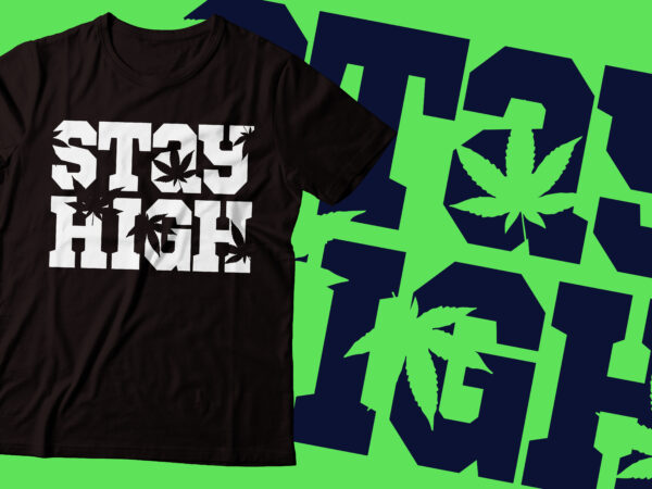 Stayhigh weed tshirt design |marijuana design |marijuana design| weed tshirt design | marijuana and cannabis