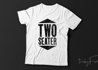Two Seater | Special T shirt Design for sale