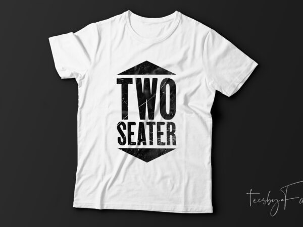Two seater | special t shirt design for sale