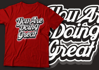 you are doing great t-shirt design | motivational quotes design tshirt