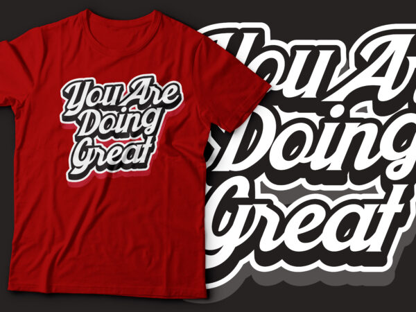 You are doing great t-shirt design | motivational quotes design tshirt