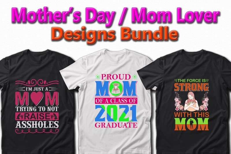 Funny Mom, Mother’s day, Crazy Mom, Cool Mom T-shirt Designs Bundle