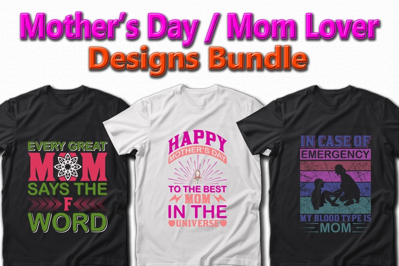 Funny Mom, Mother’s day, Crazy Mom, Cool Mom T-shirt Designs Bundle