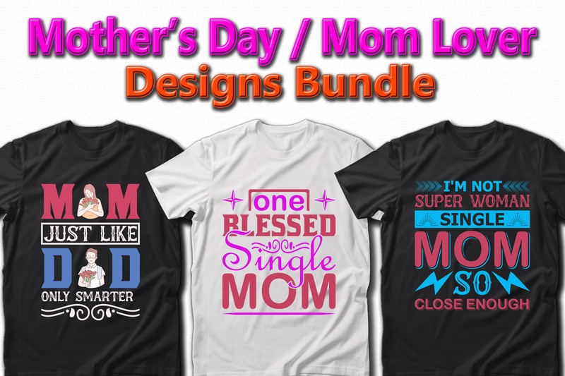 Funny Mom, Mother’s day, Crazy Mom, Cool Mom T-shirt Designs Bundle