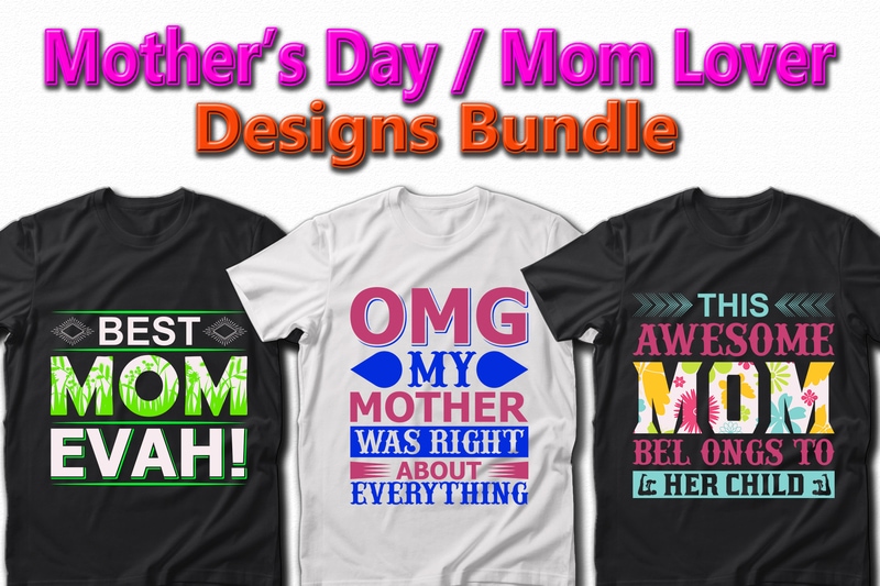 Funny Mom, Mother’s day, Crazy Mom, Cool Mom T-shirt Designs Bundle