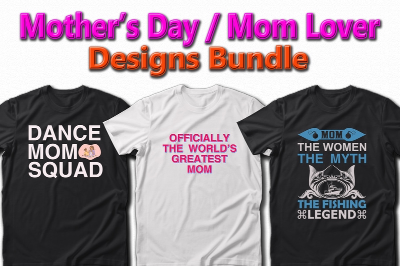 Funny Mom, Mother’s day, Crazy Mom, Cool Mom T-shirt Designs Bundle