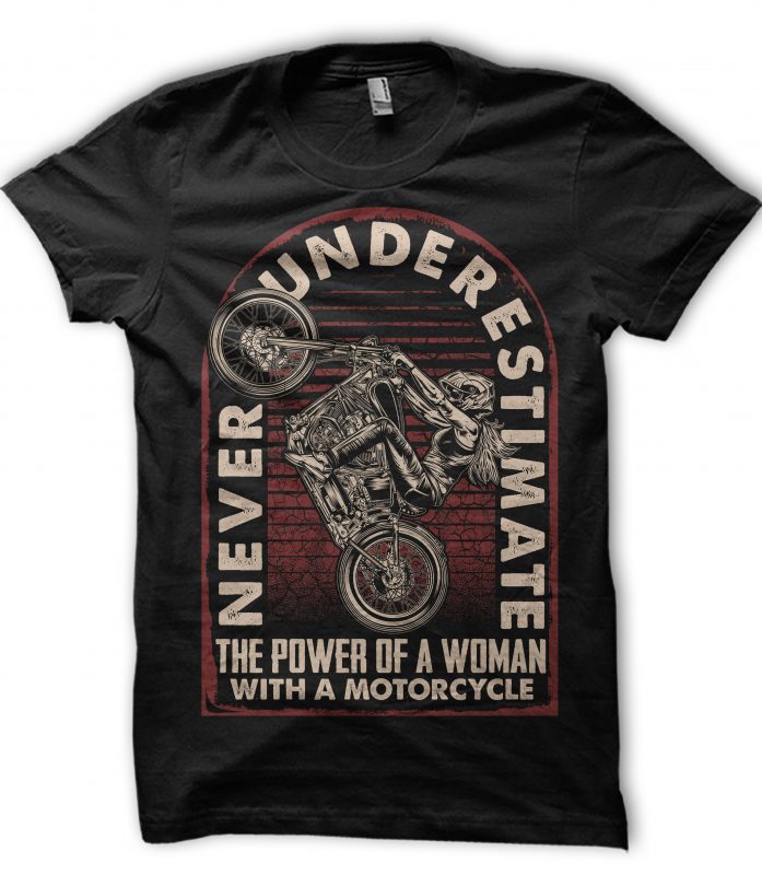 NEVER UNDERESTIMATE THE POWER OF A WOMAN WITH A MOTORCYCLE