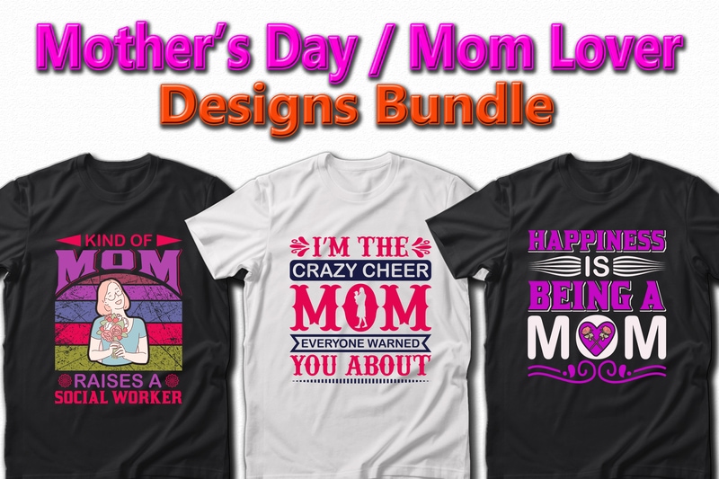 Funny Mom, Mother’s day, Crazy Mom, Cool Mom T-shirt Designs Bundle