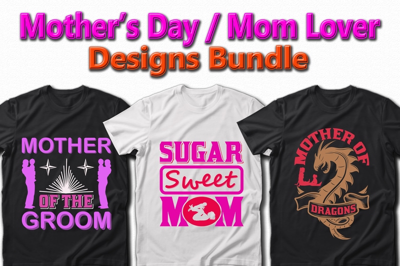 Funny Mom, Mother’s day, Crazy Mom, Cool Mom T-shirt Designs Bundle