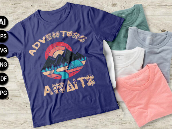 Adventure awaits vector t-shirt design hiking svg, ai, eps, jpeg, png, dxf,pdf, happy camper svg, hiking mountains campfire tent t-shirt, instant download, camp life svg, digital file.