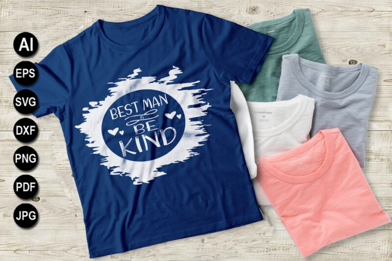 Best man is be kind vector t-shirt design