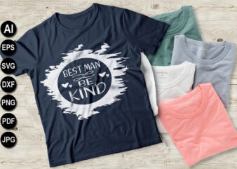 Best man is be kind vector t-shirt design