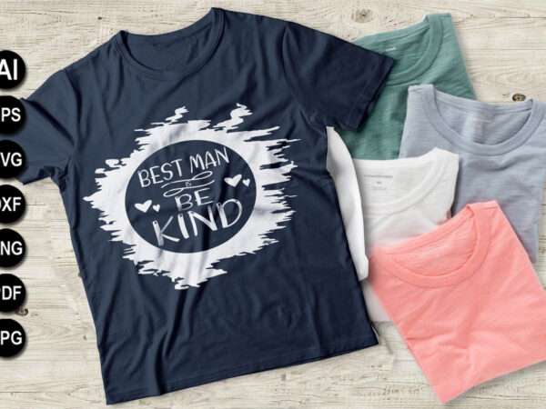 Best man is be kind vector t-shirt design