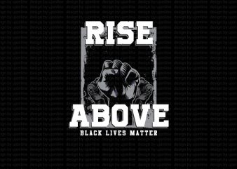 Rise Above – Black Lives Matter – T shirt design for sale