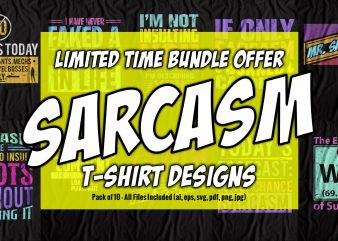 Huge Discount Bundle Offer Sarcasm T-Shirt Designs – Pack of 10 – Best Selling Funny Designs by ujonline