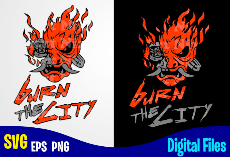 Burn the City Samurai cyberpunk design, Funny Cyberpunk design svg eps, png files for cutting machines and print t shirt designs for sale t-shirt design png