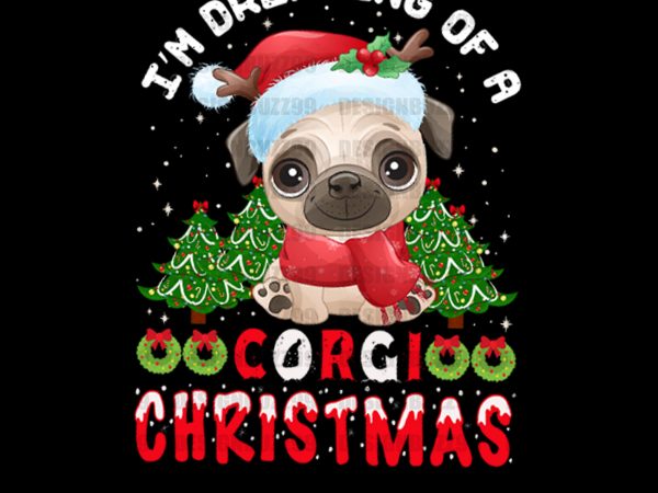 I am dreaming of a corgi christmas t-shirt design.christmas shirt, christmas 2020, funny christmas shirt,