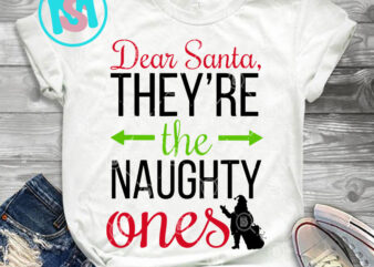 Dear Santa Theyre The Naughty Ones SVG, Christmas SVG, Santa Claus SVG, Digital Dowload t shirt vector illustration