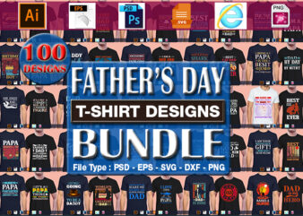 Best Selling 100 Father’s day, papa, dad, daddy T-shirt Designs Bundle – 98% Off