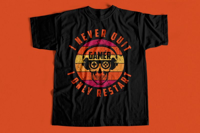 I never quit I only restart – Gamer Design – Gamers Never Quit – gaming design