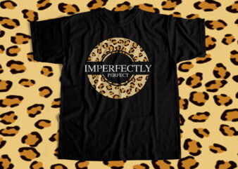 IMPERFECTLY PERFECT – T-shirt design for Girls – Cheetah Print Badge Style Design