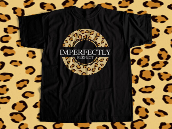 Imperfectly perfect – t-shirt design for girls – cheetah print badge style design