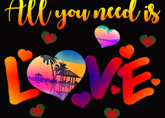 Valentin, Love, All you need is love T-shirt Design, All you need is love PNG, All you need is love