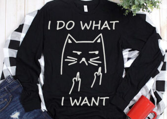 I do what i want t shirt template vector, I do what i want Svg, Funny Cat Svg
