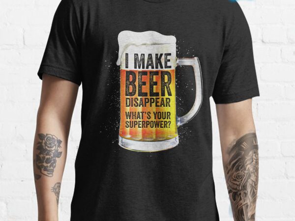 I make beer disappear funny tshirt design