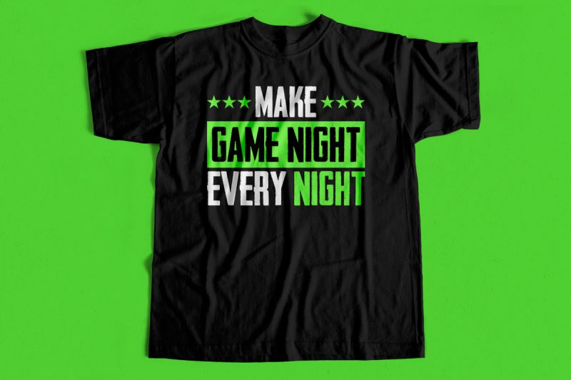 Make every night game night – Dope T shirt design for gamers
