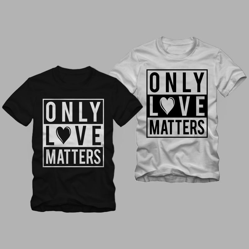 Only love matters, Declaration of love, Valentine’s Day greetings, love message, love t shirt design for commercial use