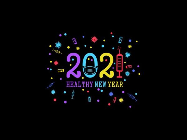 2021 healthy new year t shirt design, funny new year in covid-19 pandemic, 2020 t shirt, 2021 t shirt, funny 2021, happy new year design illustration for sale