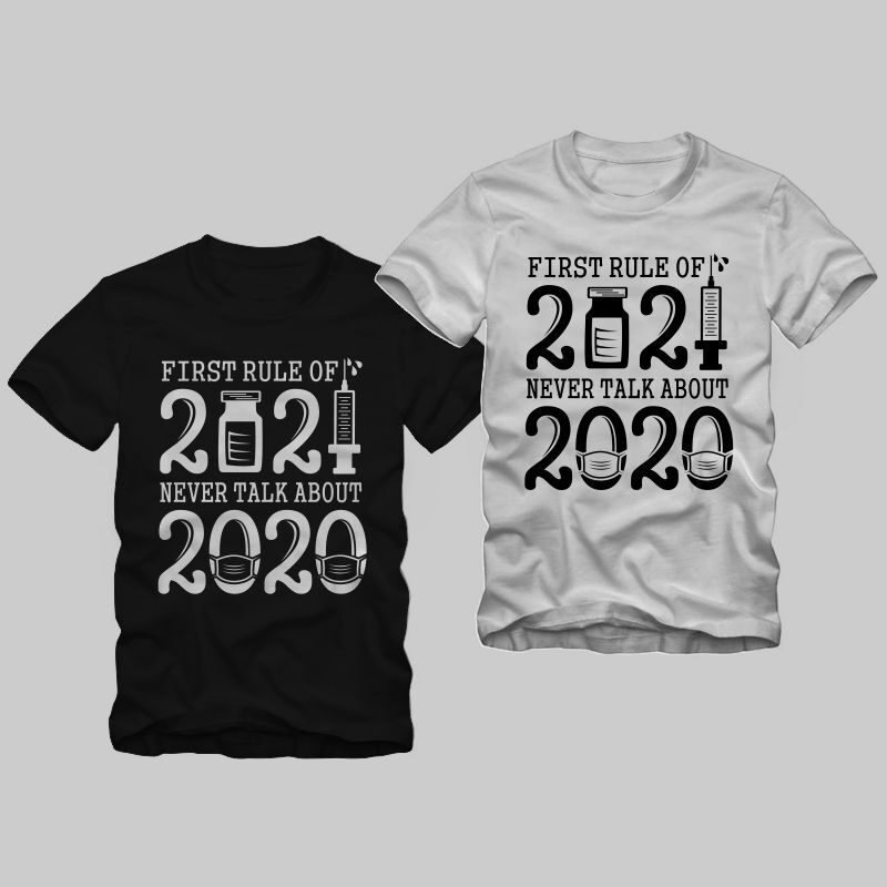 Rule of 2021, first rule of 2021 never talk about 2020 t shirt design, new year t shirt design, 2020 t shirt, 2021 t shirt design for commercial use