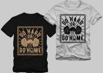 Go hard or go home t shirt design – Motivational poster for gym workout, weightlifting and mental strength – Gym and workout t shirt design vector illustration for sale