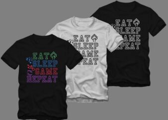 Eat Sleep Game Repeat, Gaming gamer t shirt design, gamer t shirt design, gaming shirt design, Game Slogan Typography Vector Illustration, gaming t-shirt design, Gamer t-shirt design for commercial use