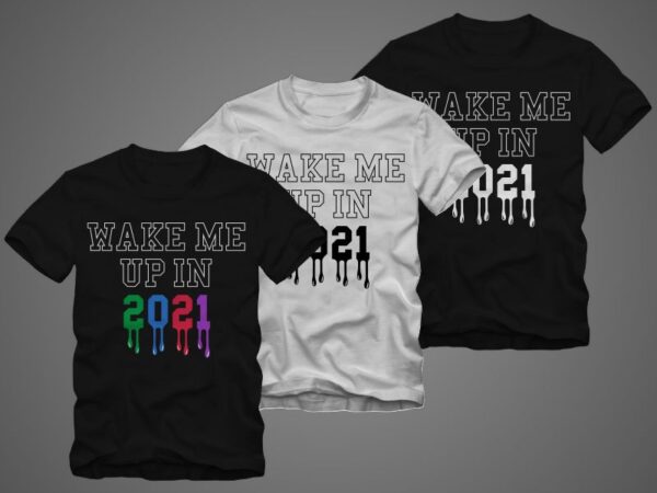 New Year T-shirt Wake Me When 2021 Ends