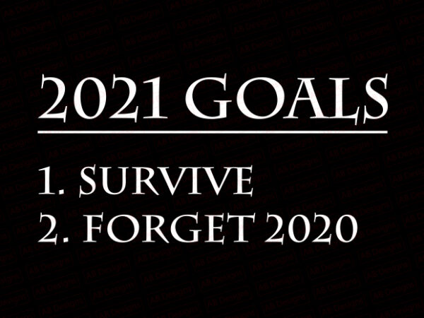 2021 goals t-shirt design