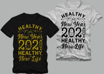 Funny new year in covid-19 pandemic, Healthy New Year 2021 Healthy New Life, healthy new year 2021 t shirt , 2021 t shirt, funny 2021 shirt, happy new year t shirt design for commercial use