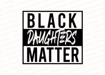 Black daughters matter T-Shirt Design