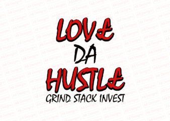 Love the hustle grind stack invest T-Shirt Design
