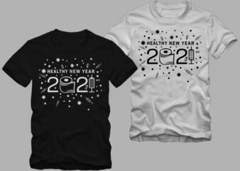 Healthy new year 2021 t shirt design, Funny new year in covid-19 pandemic, 2020 t shirt, 2021 t shirt, funny 2021 t shirt design, happy new year t shirt design for commercial use