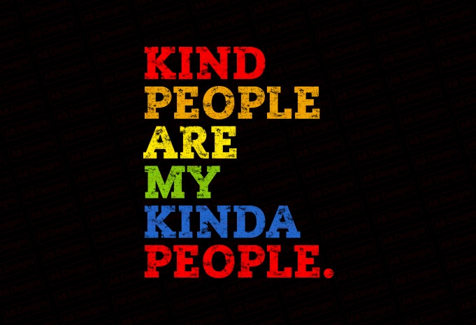 Kind people are my kinda people T-Shirt Design