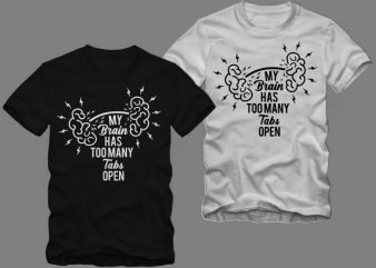 My Brain has too many tabs open t shirt design, Sarcastic SVG, Sarcasm svg, Sarcasm t shirt design, Sarcastic t shirt design, 2020 t shirt, 2021 t shirt design template sale