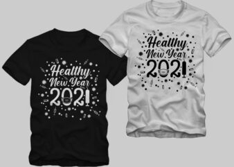 Funny new year in covid-19 pandemic, Healthy new year 2021 t shirt design, 2020 t shirt, 2021 t shirt, funny 2021, happy new year design sale