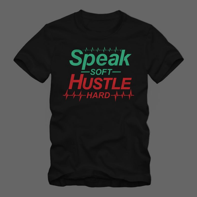 Speak soft hustle hard t shirt design, speak soft t shirt design, hustle hard t shirt, Hustle t shirt design illustration sale