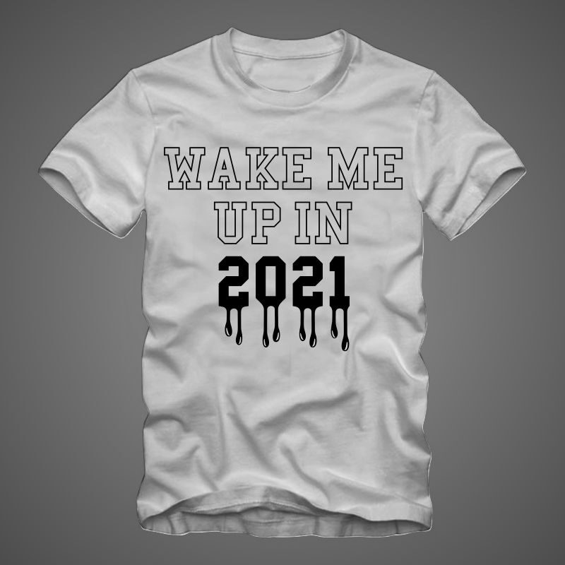 New Year T-shirt Wake Me When 2021 Ends