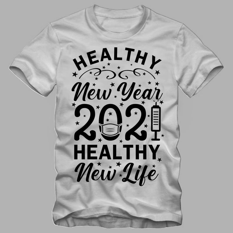 Funny new year in covid-19 pandemic, healthy new year 2021 t shirt , 2021 t shirt, funny 2021 shirt, happy new year t shirt design for commercial use